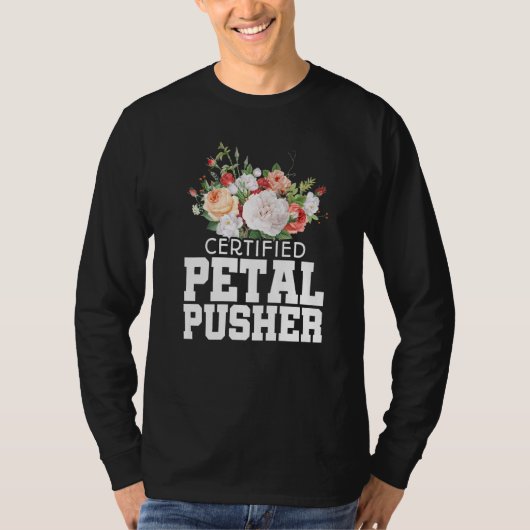 Certified Petal Pusher Gardening Florist Gardener Tシャツ (正面)