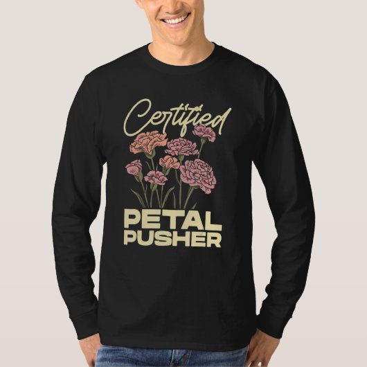 Certified Petal Pusher Gardening Florist Gardener  Tシャツ (正面)