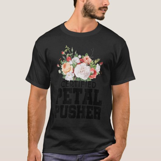 Certified Petal Pusher Gardening Florist Gardener Tシャツ (正面)
