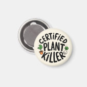 Certified Plant Killer Funny Magnet マグネット (正面/裏面)