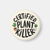 Certified Plant Killer Funny Magnet マグネット (正面)