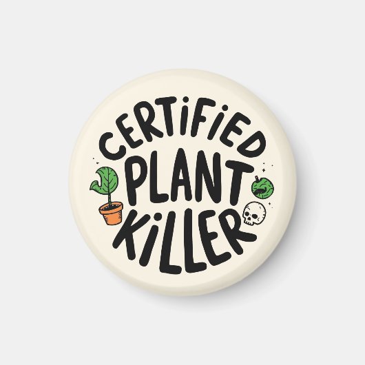 Certified Plant Killer Funny Magnet マグネット (正面)