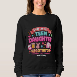 Certified Teen Daughter Negotiator Funny Parenting スウェットシャツ