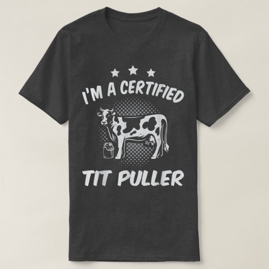 Certified Tit puller Cow famer Cow lover farmer  Tシャツ (デザイン正面)