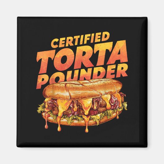 Certified Torta Under Funny Mexican Food Lover  マグネット (正面)