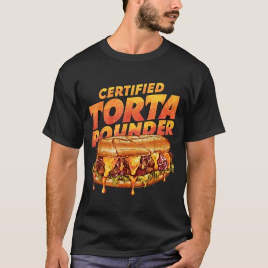 Certified Torta Under Funny Mexican Food Lover  Tシャツ (正面)
