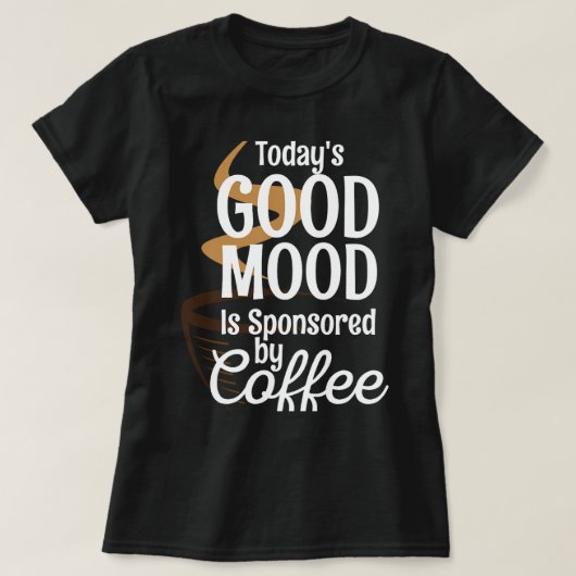 Cfコーヒー今日の良い気分はコーヒーによってスポンサーされている Tシャツ (デザイン正面)