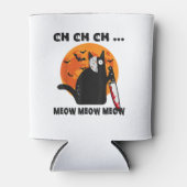 Ch Ch Ch Meow Meow おもしろい Cat 缶クーラー (正面)