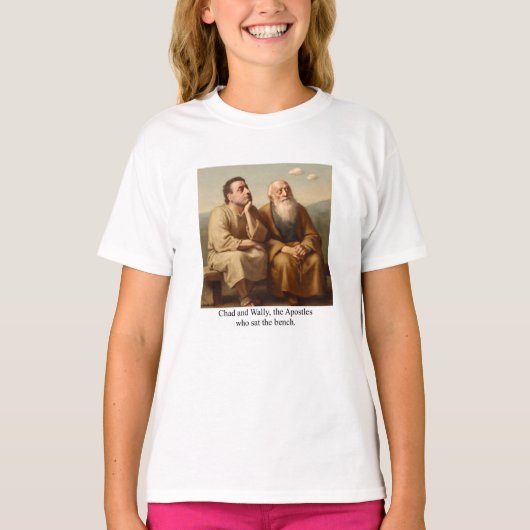 Chad and Wally, the Apostles who sat the bench. Tシャツ (正面)