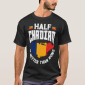 Chad Chadian Chad Flag Half Chadian Is Better Than Tシャツ (正面)
