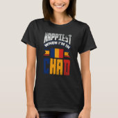 Chad Chadian Chad Flag Happiest When Im In Chad Tシャツ (正面)