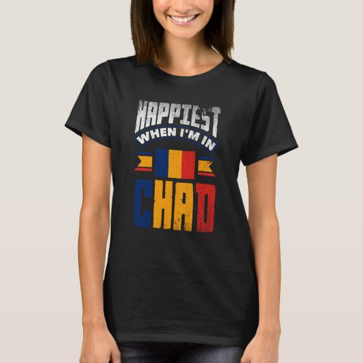 Chad Chadian Chad Flag Happiest When Im In Chad Tシャツ (正面)