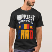 Chad Chadian Chad Flag Happiest When Im In Chad Tシャツ (正面)