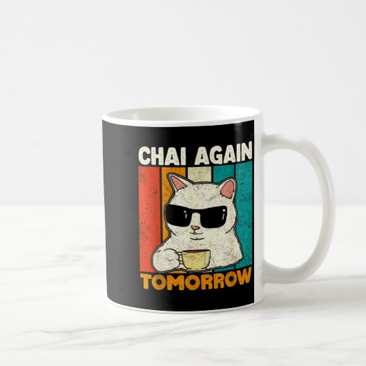 Chai Again Tomorrow Funny Chai Tea Lovers Coffee A コーヒーマグカップ (右)