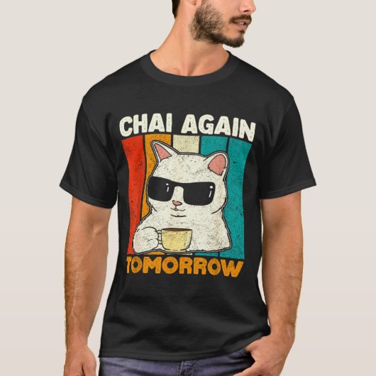 Chai Again Tomorrow Funny Chai Tea Lovers Coffee A Tシャツ (正面)