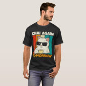 Chai Again Tomorrow Funny Chai Tea Lovers Coffee A Tシャツ (正面フル)