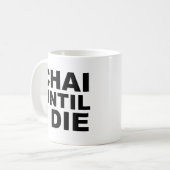 CHAI UNTIL I DIE ティーシャツ 帽子 マウスパッド コーヒーマグカップ (正面左)
