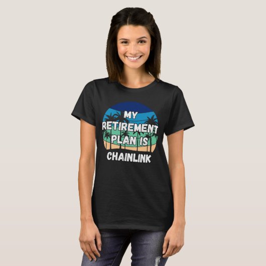 Chainlink Crypto My Retirement Plan is Chainlink Tシャツ (正面フル)