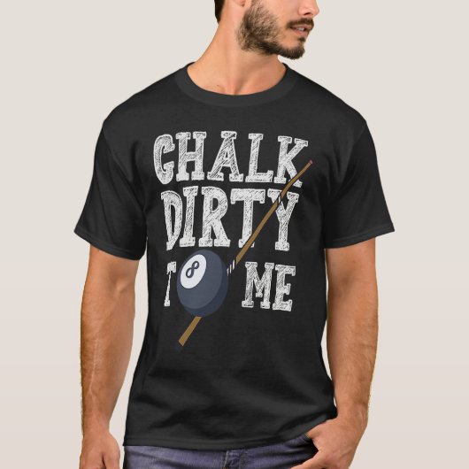 Chalk Dirty To Me Billard Snooker Pool Tシャツ (正面)