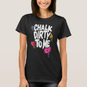 Chalk Dirty To Me   Indoor Climbing Bouldering Cli Tシャツ (正面)