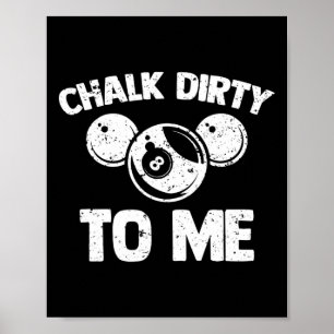 Chalk Dirty To Me - Pool Player PoolテーおもしろいブルB ポスター