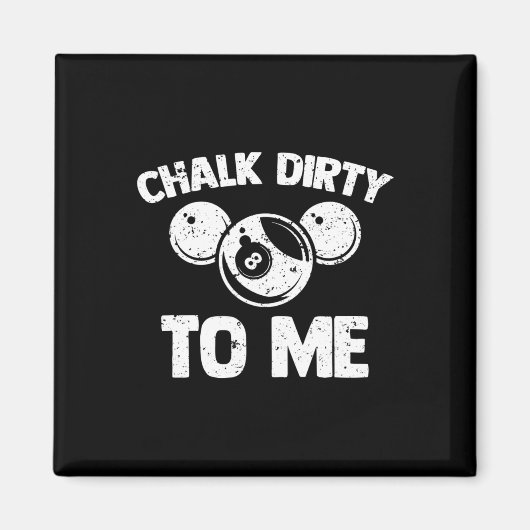 Chalk Dirty To Me - Pool Player PoolテーおもしろいブルB マグネット (正面)