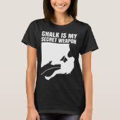 Chalk Is My Secret Weapon Climber Sport Climbing B Tシャツ (正面)