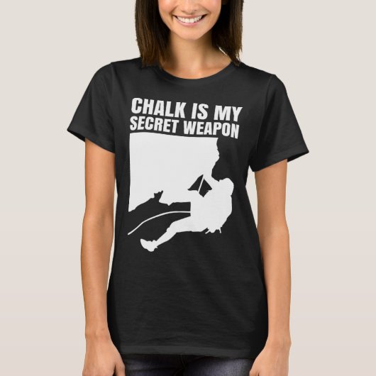 Chalk Is My Secret Weapon Climber Sport Climbing B Tシャツ (正面)