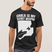 Chalk Is My Secret Weapon Climber Sport Climbing B Tシャツ (正面)