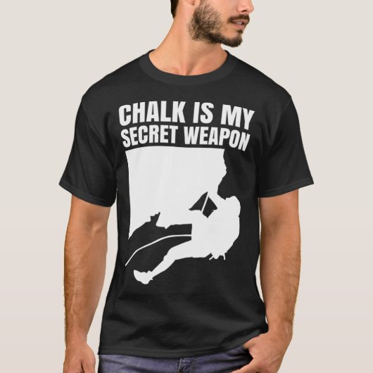 Chalk Is My Secret Weapon Climber Sport Climbing B Tシャツ (正面)