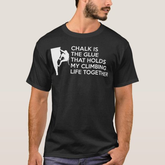 Chalk Is The Glue That Holds My Climbing Life Toge Tシャツ (正面)
