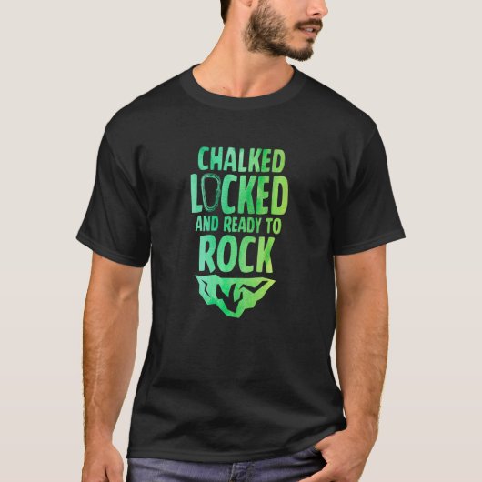 Chalked Locked And Ready To Rock Rock Climber Boul Tシャツ (正面)