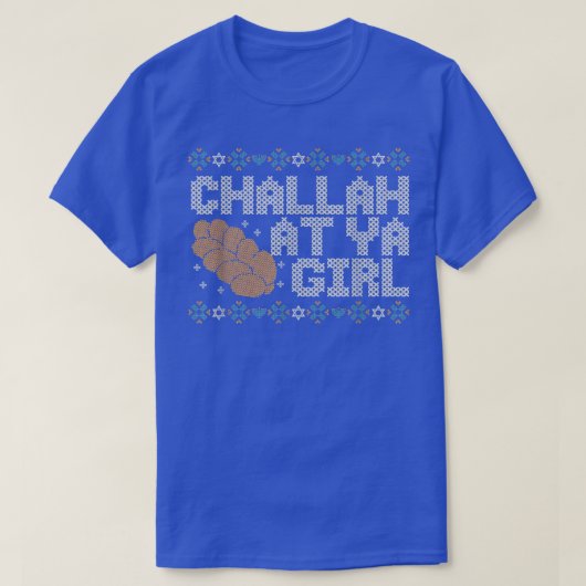 Challah At Ya Girl Funny Hanukkah Ugly Sweater Sty Tシャツ (デザイン正面)