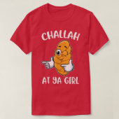 Challah At Ya Girl Tシャツ (デザイン正面)