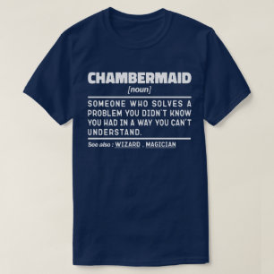 Chambermaid名詞定義ベッドルームワーカーおもしろい Tシャツ