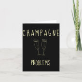 Champagne Problems - For Funny Novelty Meme Life  カード (正面)