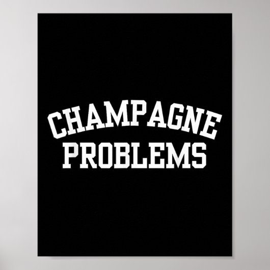 Champagne Problems Funny Quote Day Drinking Birthd ポスター (正面)