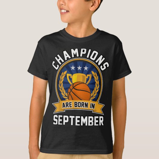 Champions Are Born In September Basketball Birthda Tシャツ (正面)