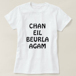 Chanのeil Beurla、私は英語を話しません Tシャツ