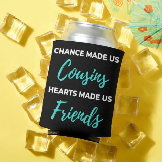 Chance Made Us Cousins Hearts Made Us Friends 缶クーラー (インサイチュ 夏)