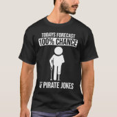 Chance Of Pirate Jokes Tシャツ (正面)