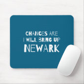 Chances Are I Will Bring Up Newark New Jersey Nj H マウスパッド (マウス)
