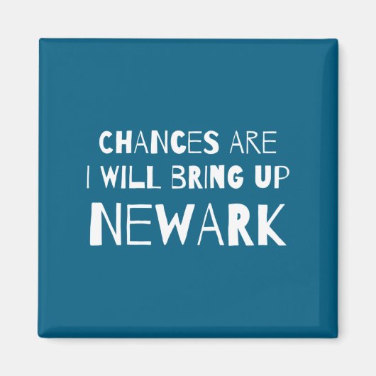 Chances Are I Will Bring Up Newark New Jersey Nj H マグネット (正面)