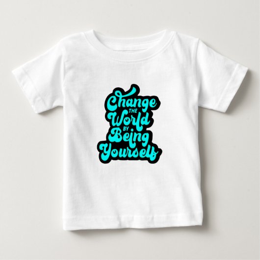 change the world by being yourself ベビーTシャツ (正面)