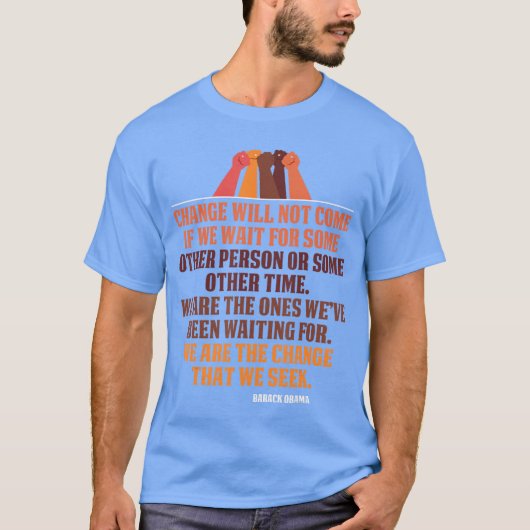 Change will not come Inspirational Obama Quote Tee Tシャツ (正面)