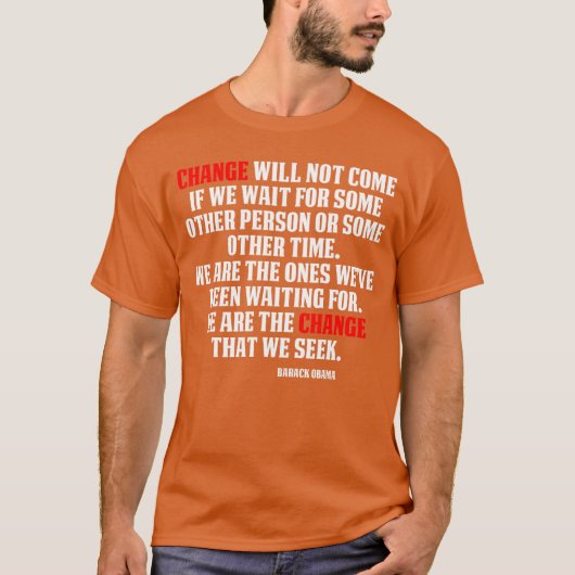 Change will not come Inspirational Obama Quote Tee Tシャツ (正面)