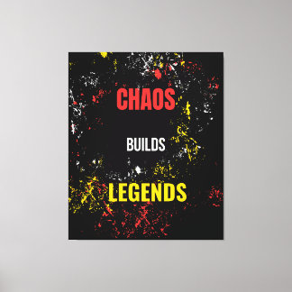 Chaos builds legends キャンバスプリント