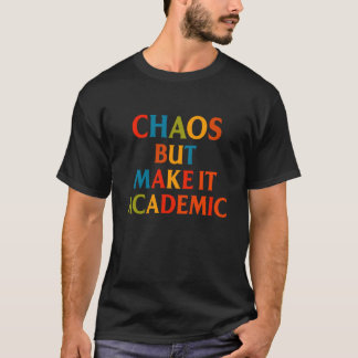 Chaos But Make It Academic Funny Back To School Te Tシャツ