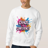 Chaos & Confidence" Color Splash Quote Design  スウェットシャツ (正面)
