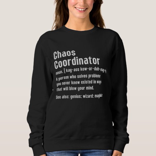 Chaos Coordinator Definition Person Who Solves Cha スウェットシャツ (正面)